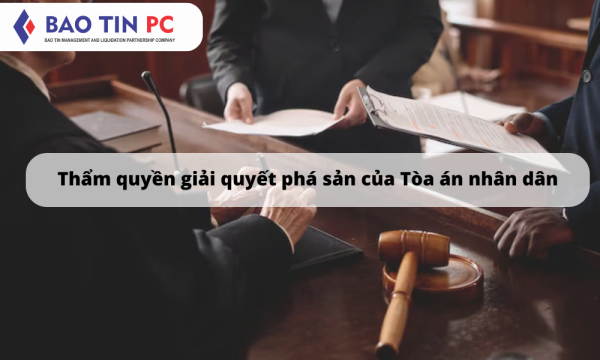 Thẩm quyền giải quyết vụ việc phá sản: Tòa án nào xử lý?
