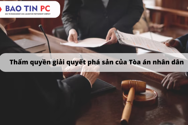 Thẩm quyền giải quyết vụ việc phá sản: Tòa án nào xử lý?