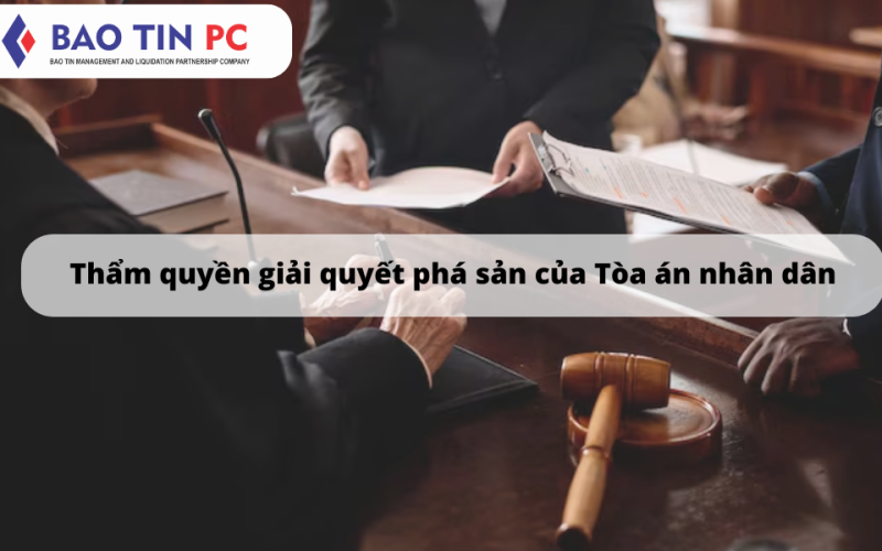 Thẩm quyền giải quyết vụ việc phá sản: Tòa án nào xử lý?
