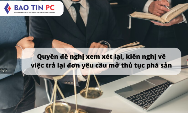 Quyền đề nghị xem xét lại, kiến nghị về việc trả lại đơn yêu cầu mở thủ tục phá sản