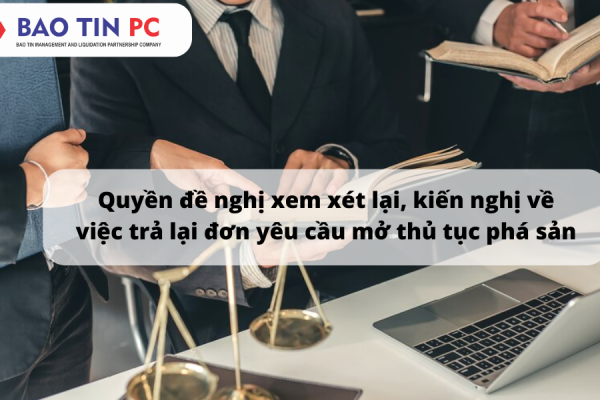 Quyền đề nghị xem xét lại, kiến nghị về việc trả lại đơn yêu cầu mở thủ tục phá sản