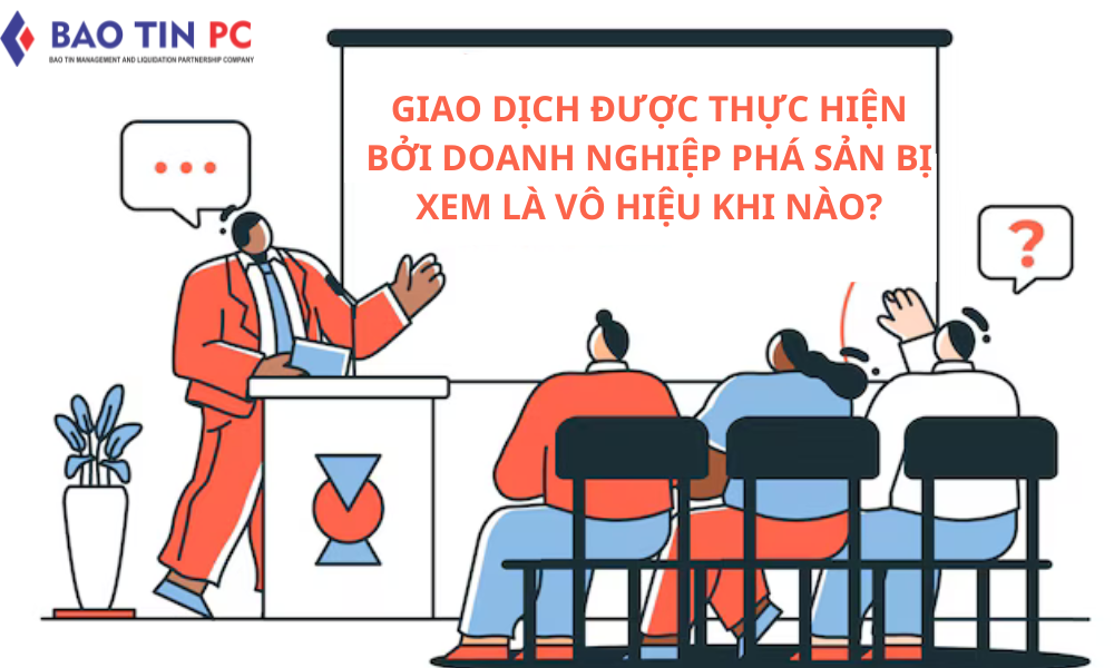 Giao dịch được thực hiện bởi doanh nghiệp phá sản bị xem là vô hiệu khi nào?