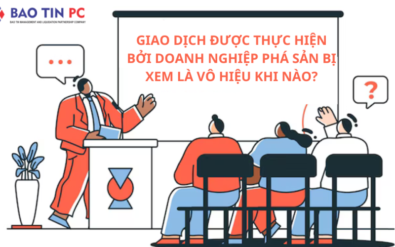 Giao dịch được thực hiện bởi doanh nghiệp phá sản bị xem là vô hiệu khi nào?